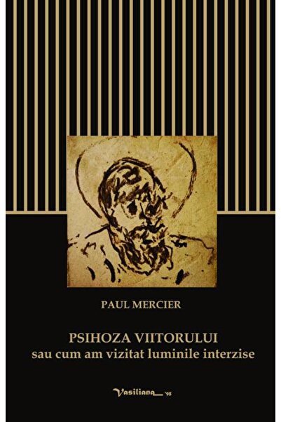Editura Vasiliana 98 Psihoza viitorului. Sau cum am vizitat luminile in