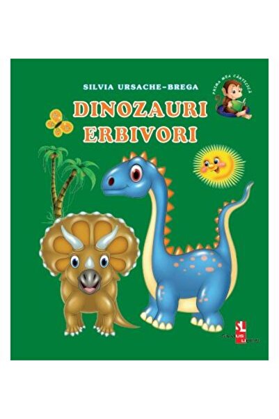 Editura Silvius Libris Prima mea carticica: Dinozauri erbivori, Silvia Ur