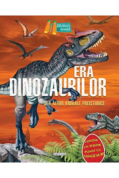 Editura Girasol Era dinozaurilor si a altor animale preistorice