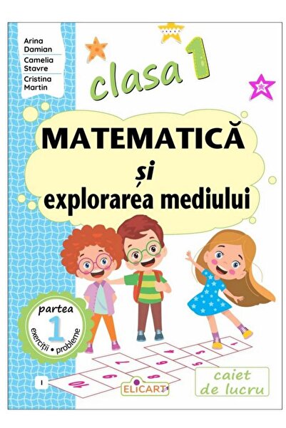 Editura Elicart Matematica si explorarea mediului. Clasa I. Partea