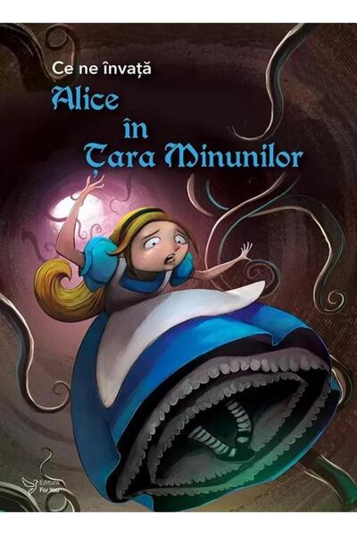 Editura For You Ce ne invata Alice in Tara Minunilor