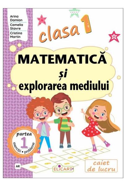 Editura Elicart Matematica si explorarea mediului. Clasa I. Partea