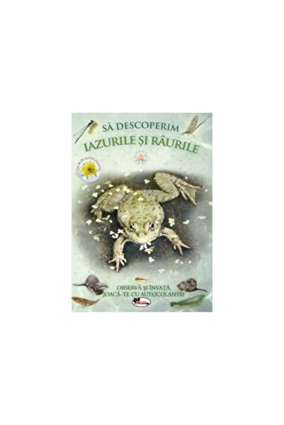 Editura Aramis Sa descoperim iazurile si raurile. Observa si inva