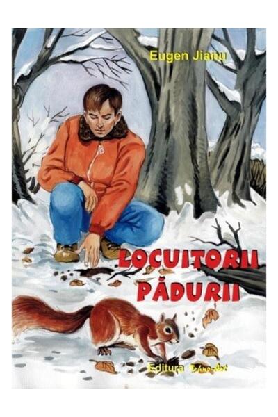 Editura Tehno Art Locuitorii padurii, Eugen Jianu