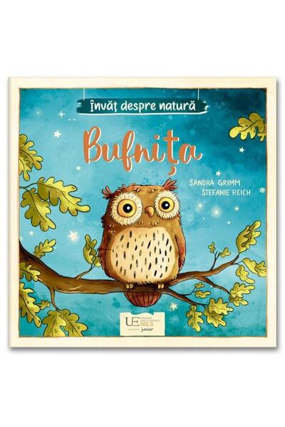Editura Univers Enciclopedic Junior Invat despre natura. Bufnita, Sandra Grimm