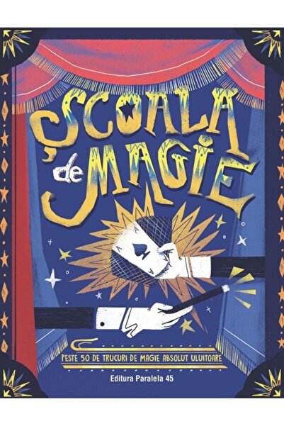 Editura Paralela 45 Scoala de magie. Peste 50 de trucuri de magie abso
