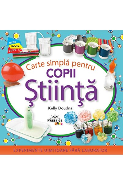 Editura Prestige Kids Stiinta. Carte simpla pentru copii, Kelly Doudna