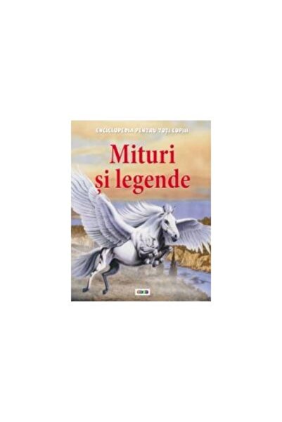 Editura Prut International Enciclopedia pentru toti copiii. Mituri si legende