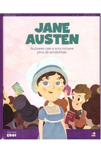 Editura Litera Micii mei eroi. Jane Austen. Autoarea care a scris