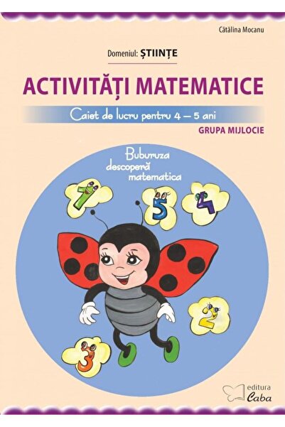 Editura Caba Activitati matematice. Caiet de lucru pentru 4-5 a