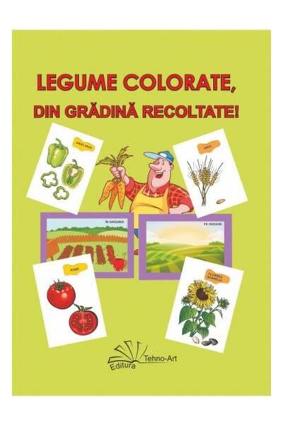 Editura Tehno Art Legume colorate, din gradina recoltate!