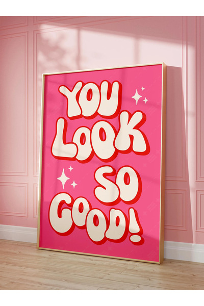 512 STORE Estetik Modern Duvar Dekor Tasarım Çerçevesiz Poster You Look So Go...