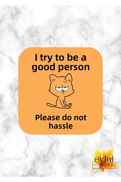 Eylül Design I'm Trying to Be a Good Person Don't Make Difficulty Printed Spe...