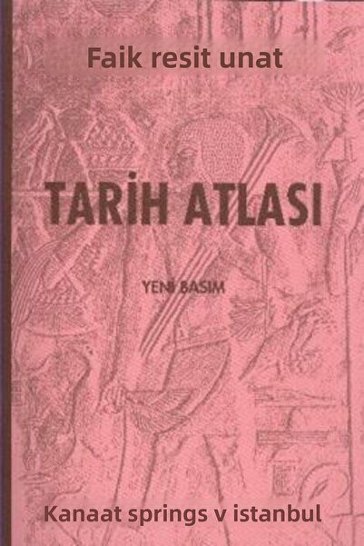 Kanaat Yayınları Atlasul de istorie (ediție nouă) |   Faik Reşit Unat |