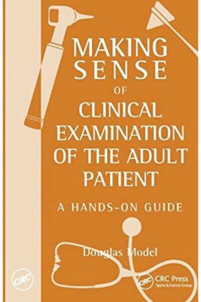 Taylor & Francis Making Sense Of Clinical Examination Of The Adult Patient A ...
