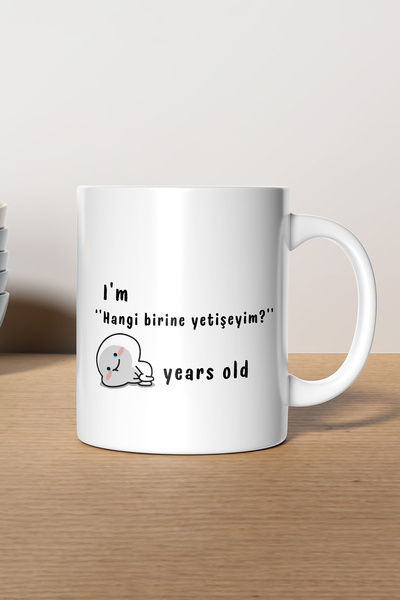 gavebutik ''I'm hangi birine yetişeyim years old'' Baskılı Hediyelik Seramik Kupa Bardak Makinede Yıkanabilir