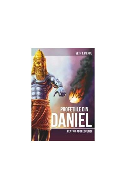 Editura Viata si Sanatate Profetiile din Daniel pentru adolescenti, Seth J.