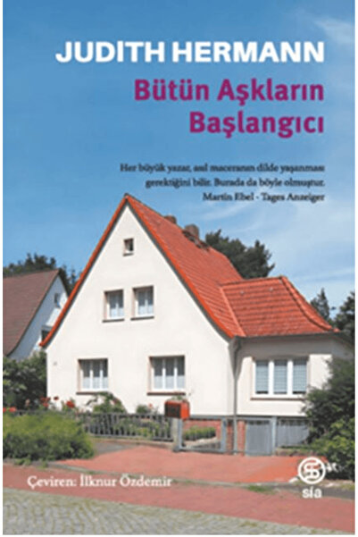 Sia Kitap Bütün Aşkların Başlangıcı / Judith Hermann / Sia Kitap / 9786256685482