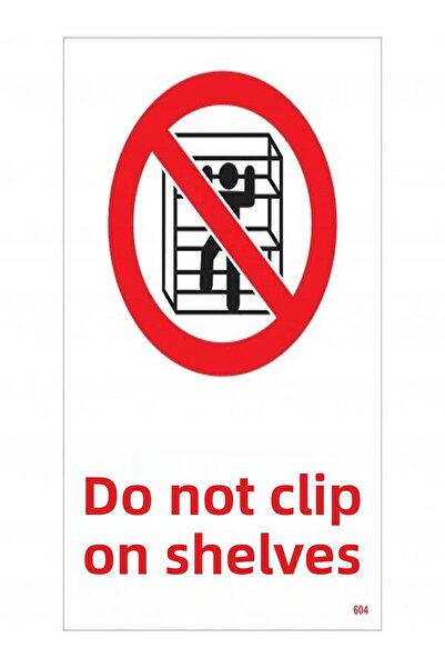 Emek İkaz Levhaları Do Not Climb Shelves Warning/Warning Sign