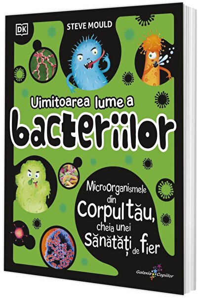 Editura Galaxia Copiilor Uimitoarea lume a bacteriilor. Microorganismele di