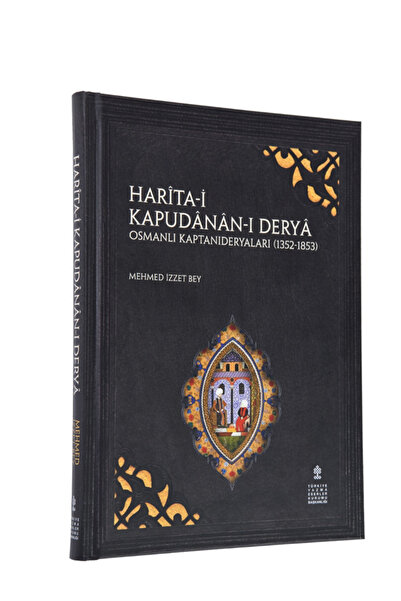 TÜRKİYE YAZMA ESERLER KURUMU BAŞKANLIĞI YAYINLARI HARÎTA-İ KAPUDÂNÂN-I DERYÂ ...