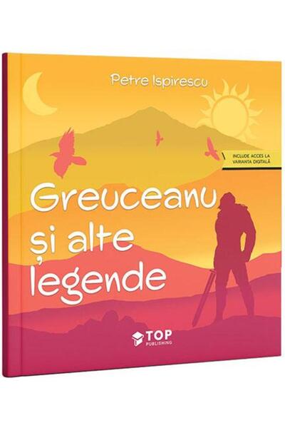 Editura Top Publishing Greuceanu si alte legende, Petre Ispirescu