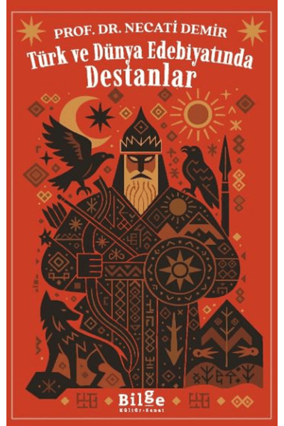 Bilge Kültür Sanat Türk ve Dünya Edebiyatında Destanlar / Necati Demir / Bilg...