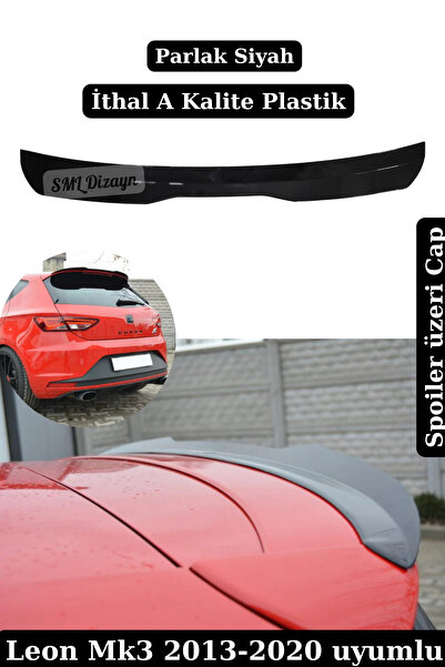 SML Dizayn Leon Mk3 Spoiler Üstü Yarasa Çıta Eki Cap 2013-2020 Parlak Siyah P...