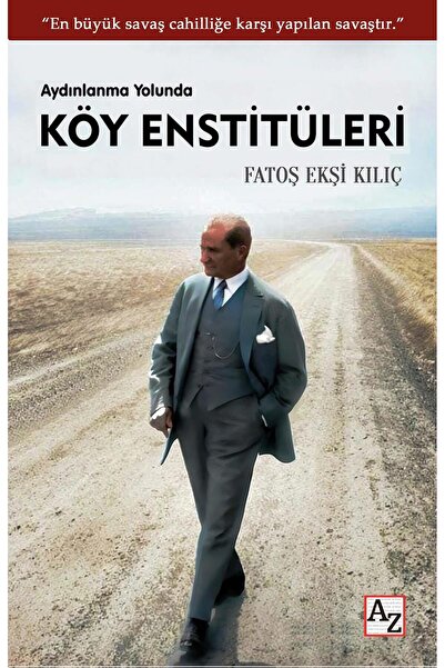 Az Kitap Aydınlanma Yolunda Köy Enstitüleri - Fatoş Ekşi Kılıç