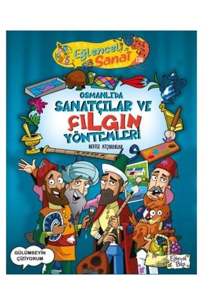 Genel Markalar Osmanlıda Sanatçılar Ve Çılgın Yöntemleri / / Nefise Atçakarlar