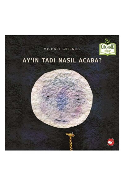 Beyaz Balina Yayınları Ay’ın Tadı Nasıl Acaba? (ciltli) Michael Grejniec