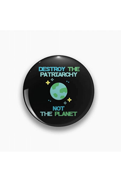 rebelberi Destroy The Patriarchy Not Planet Yazılı Feminist Rozet