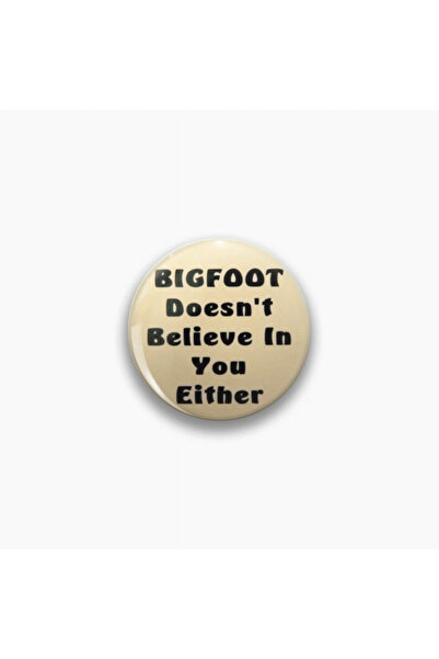 rebelberi Bigfoot Doesn't Believe in You Either Yazılı Rozet