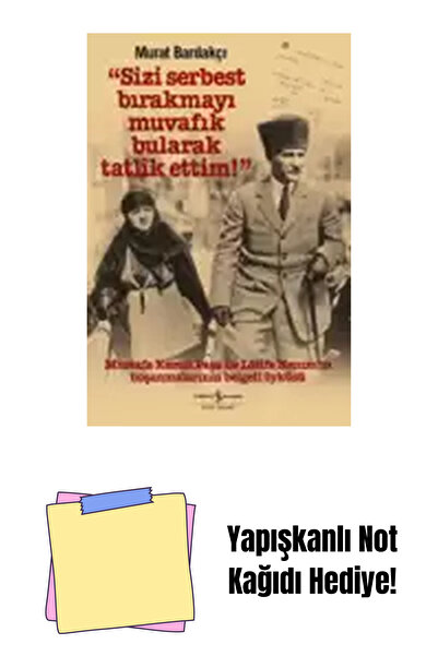 TÜRKİYE İŞ BANKASI KÜLTÜR YAYINLARI “Sizi Serbest Bırakmayı Muvafık Bularak T...
