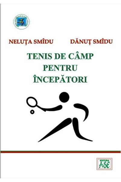 Editura ASE Tenis de camp pentru incepatori, Neluta Smidu