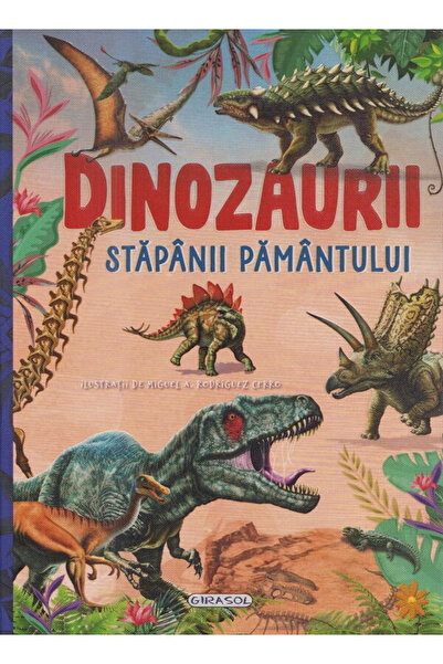 GIRASOL Dinozaurii, stapanii Pamantului