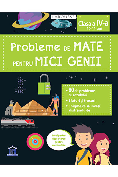 Dph Probleme de mate pentru mici genii - Clasa a IV-a (10 -11 ani)
