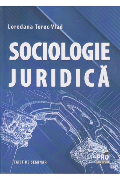 Editura Pro Universitaria Sociologie juridica. Caiet de seminar, Loredana Te