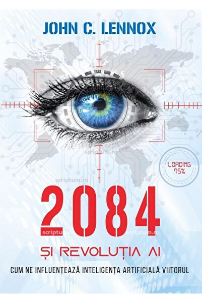 Editura Scriptum 2084 if the revolution AI, John C. Lennox