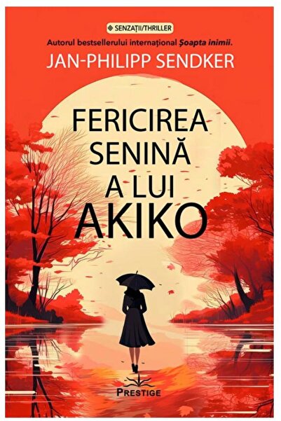 Editura Prestige Fericirea senina a lui Akiko, Jan-Philipp Sendker