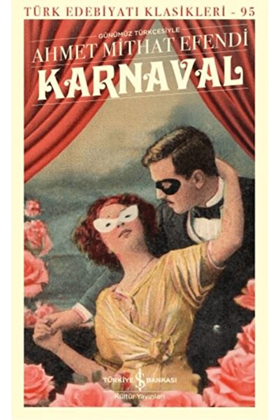 TÜRKİYE İŞ BANKASI KÜLTÜR YAYINLARI Karnaval - Türk Edebiyatı Klasikleri
