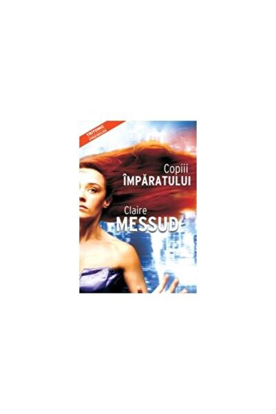 Editura Tritonic Copiii imparatului, Claire Messud