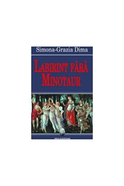 Editura Ideea Europeana Labirint fara minotaur, Simona-Grazia DIMA