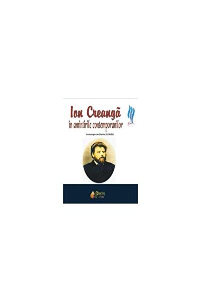Editura Princeps Edit Ion Creanga in amintirile contemporanilor, Daniel