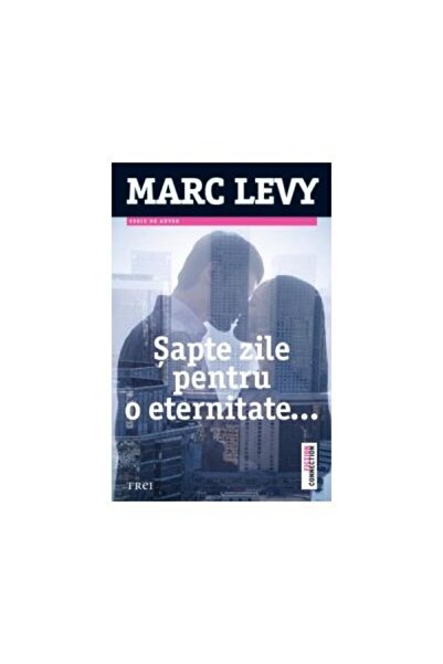 Editura Trei Sapte zile pentru o eternitate, Marc Levy