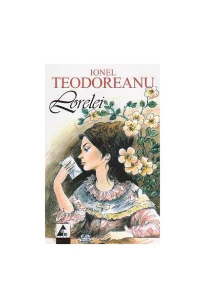 Editura Agora Lorelei - Ionel Teodoreanu