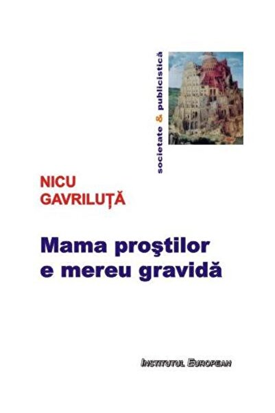 Editura Institutul European Mama prostilor e mereu gravida, Nicu Gavriluta