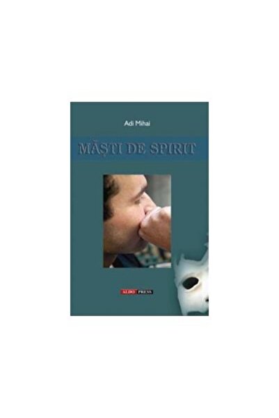 Editura Aldo Press Masti de spirit, Adi Mihai