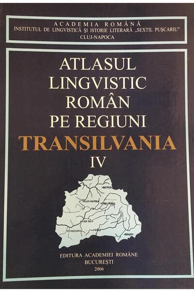 Editura Academiei Romane Atlasul lingvistic roman pe regiuni, vol. 4 - Tran