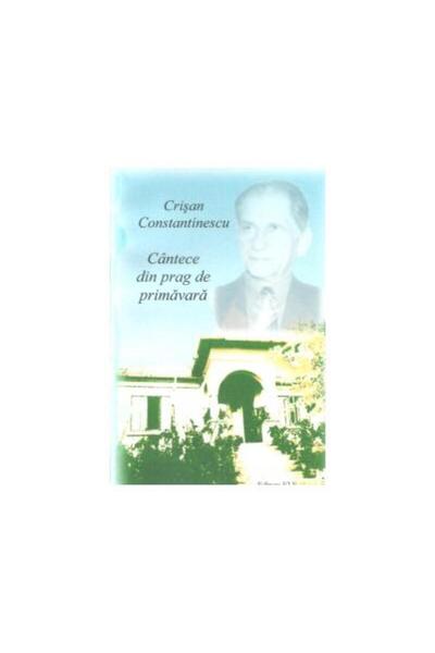 Editura Elf Cantece din prag de primavara, Crisan Constantines